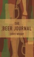 The Beer Journal di Chris Wright edito da SKYHORSE PUB