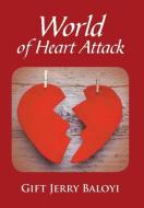 World of Heart Attack di Gift Jerry Baloyi edito da Xlibris