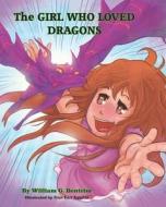 The Girl Who Loved Dragons di William G. Bentrim edito da Createspace