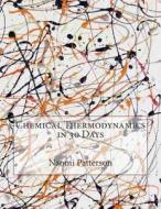 Chemical Thermodynamics in 30 Days di Naomi a. Patterson edito da Createspace