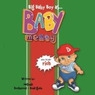 Big Baby Boy as Baby Money: How to Get Rich di Melinda Rockwood-Rodriguez edito da Createspace