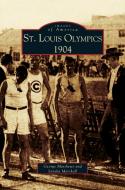 St. Louis Olympics, 1904 di Sandy Marshall, George Matthews, Sandra Marshall edito da ARCADIA LIB ED