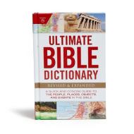 Ultimate Bible Dictionary: A Quick and Concise Guide to the People, Places, Objects, and Events in the Bible di Holman Bible Editorial edito da B&H PUB GROUP