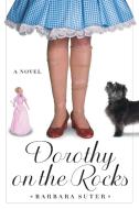 Dorothy on the Rocks di Barbara Suter edito da Algonquin Books