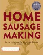 Home Sausage Making di Susan Mahnke Peery, Charles G. Reavis edito da Storey Books