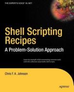 Shell Scripting Recipes: A Problem-Solution Approach di Chris Johnson edito da SPRINGER A PR TRADE