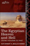The Egyptian Heaven and Hell (Three Volumes in One) di Ernest A. Wallis Budge edito da Cosimo Classics