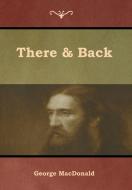 There & Back di George Macdonald edito da Bibliotech Press