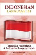 Indonesian Vocabulary: An Indonesian Language Guide di Kersen Onbekend edito da Preceptor Language Guides