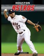 Houston Astros di J. Chris Roselius edito da Sportszone