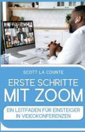 Erste Schritte Mit Zoom di Scott La Counte edito da SL Editions