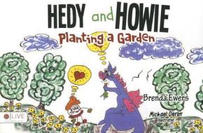 Hedy and Howie Planting a Garden di Brenda Ewers edito da Tate Publishing & Enterprises
