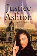 Justice for Ashton di D. A. Bollen edito da Page Publishing, Inc.