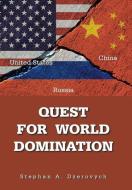 Quest For World Domination di Dzerovych Stephan A. Dzerovych edito da AuthorHouse