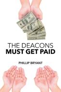 The Deacons Must Get Paid di Phillip Bryant edito da Page Publishing, Inc.