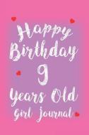 Happy Birthday 9 Years Old Girl Journal: 9th Birthday Girls Celebration Keepsake Diary di Creative Juices Publishing edito da LIGHTNING SOURCE INC