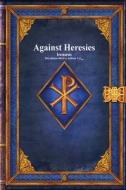Against Heresies di Irenæus edito da DEVOTED PUB