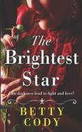 The Brightest Star: 19th Century story of tragedy and all-consuming love? di Betty Cody edito da POOLBEG PR LTD