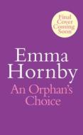 An Orphan's Choice di Emma Hornby edito da Transworld Publishers Ltd