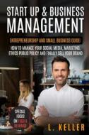 Start Up Amp Business Management: Entr di L. KELLER edito da Lightning Source Uk Ltd