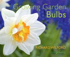 Growing Garden Bulbs di Richard Wilford edito da Royal Botanic Gardens