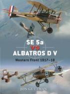 SE 5a Vs Albatros D V di Jon Guttman edito da Bloomsbury Publishing PLC