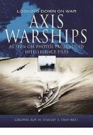 Looking Down on War: Axis Warships di Roy M. Stanley edito da PEN & SWORD MARITIME