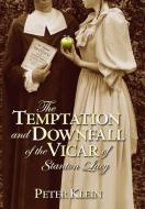 The Temptation and Downfall of the Vicar of Stanton Lacy di Peter Klein edito da MERLIN UNWIN BOOKS