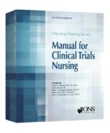 Manual For Clinical Trials Nursing edito da Oncology Nursing Society