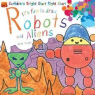 Robots And Aliens di Mark Bergin edito da Salariya Book Company Ltd