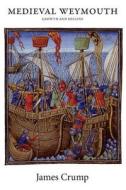 Medieval Weymouth: Growth and Decline di James Crump edito da Youcaxton Publications