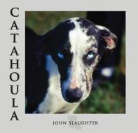 Catahoula: Louisiana State Dog di John Slaughter edito da University of Louisiana