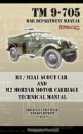 M3 / M3A1 Scout Car and M2 Mortar Motor Carriage Technical Manual di War Department edito da Periscope Film LLC