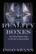Reality Boxes: And Other Black Holes in Human Consciousness di Ingo Swann edito da LIGHTNING SOURCE INC