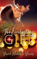 The Everlasting Gift di David-Matthew Barnes edito da Cayelle Publishing/Tryst
