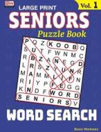 Seniors Puzzle Book: Word Search, Specially Designed for Adults di Brain Workouts edito da Createspace Independent Publishing Platform
