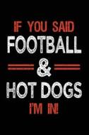 If You Said Football & Hot Dogs I'm in: Journals to Write in for Kids - 6x9 di Dartan Creations edito da Createspace Independent Publishing Platform