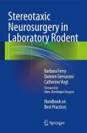 Stereotaxic Neurosurgery in Laboratory Rodent di Barbara Ferry, Damien Gervasoni, Catherine Vogt edito da Springer-Verlag GmbH