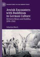 Jewish Encounters with Buddhism in German Culture di Sebastian Musch edito da Springer International Publishing