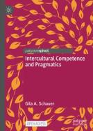 Intercultural Competence and Pragmatics di Gila A. Schauer edito da Springer International Publishing