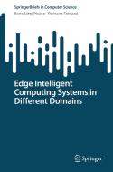 Edge Intelligent Computing Systems in Different Domains di Romano Fantacci, Benedetta Picano edito da Springer Nature Switzerland
