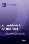 Antioxidants in Animal Feed edito da MDPI AG