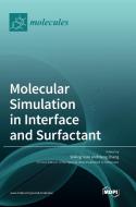 Molecular Simulation in Interface and Surfactant edito da MDPI AG