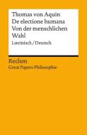 De electione humana / Von der menschlichen Wahl di Thomas Von Aquin edito da Reclam Philipp Jun.