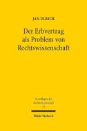 Der Erbvertrag als Problem von Rechtswissenschaft di Jan Ulrich edito da Mohr Siebeck GmbH & Co. K