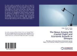 The Nexus Among FDI ,Capital Flight and Economic Growth in Ethiopia di Fekadu Mekuria Wubaye, Solomon Tsehay edito da LAP Lambert Academic Publishing