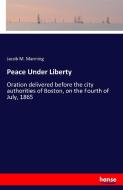 Peace Under Liberty di Jacob M. Manning edito da hansebooks