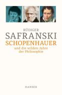 Schopenhauer und Die wilden Jahre der Philosophie di Rüdiger Safranski edito da Hanser, Carl GmbH + Co.