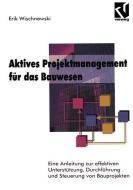 Aktives Projektmanagement F R Das Bauwesen di Erik Wischnewski edito da Vieweg+teubner Verlag