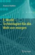 E-world di Francis Kuhlen edito da Springer-verlag Berlin And Heidelberg Gmbh & Co. Kg